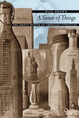 Sense of Things: The Object Matter of American Literature New edition hind ja info | Ajalooraamatud | kaup24.ee