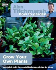 Alan Titchmarsh How to Garden: Grow Your Own Plants цена и информация | Книги по садоводству | kaup24.ee