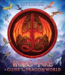 Wings of Fire: A Guide to the Dragon World цена и информация | Книги для подростков и молодежи | kaup24.ee