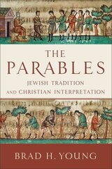 Parables - Jewish Tradition and Christian Interpretation: Jewish Tradition and Christian Interpretation hind ja info | Usukirjandus, religioossed raamatud | kaup24.ee