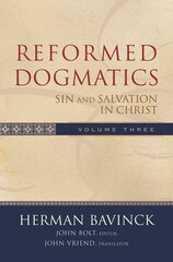 Reformed Dogmatics - Sin and Salvation in Christ: Sin and Salvation in Christ, v. 3 hind ja info | Usukirjandus, religioossed raamatud | kaup24.ee