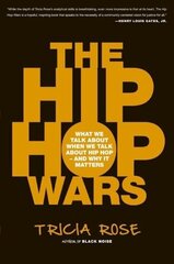 Hip Hop Wars: What We Talk About When We Talk About Hip Hop--and Why It Matters цена и информация | Книги об искусстве | kaup24.ee