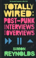 Totally Wired: Postpunk Interviews and Overviews Main цена и информация | Книги об искусстве | kaup24.ee