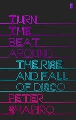 Turn the Beat Around: The Secret History of Disco Main цена и информация | Книги об искусстве | kaup24.ee