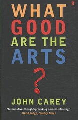 What Good are the Arts? Main hind ja info | Kunstiraamatud | kaup24.ee