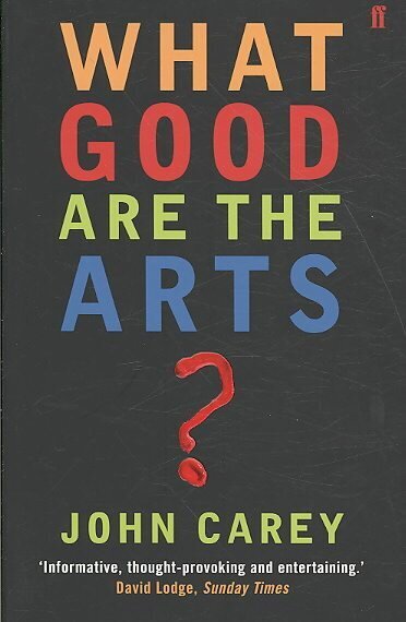 What Good are the Arts? Main цена и информация | Kunstiraamatud | kaup24.ee