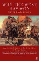 Why the West has Won: Carnage and Culture from Salamis to Vietnam Main цена и информация | Исторические книги | kaup24.ee