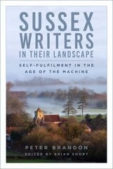 Sussex Writers in their Landscape: Self-fulfilment in the Age of the Machine hind ja info | Tervislik eluviis ja toitumine | kaup24.ee