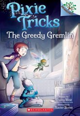 The Greedy Gremlin: A Branches Book (Pixie Tricks #2): Volume 2 цена и информация | Книги для подростков и молодежи | kaup24.ee