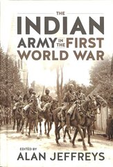 The Indian Army in the First World War: New Perspectives hind ja info | Ajalooraamatud | kaup24.ee