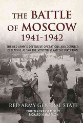 The Battle of Moscow 1941-1942: The Red Army's Defensive Operations and Counter-Offensive Along the Moscow Strategic Direction hind ja info | Ajalooraamatud | kaup24.ee