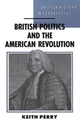 British Politics and the American Revolution цена и информация | Исторические книги | kaup24.ee