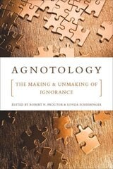 Agnotology: The Making and Unmaking of Ignorance illustrated edition цена и информация | Исторические книги | kaup24.ee