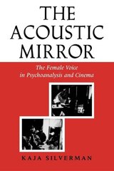 Acoustic Mirror: The Female Voice in Psychoanalysis and Cinema цена и информация | Книги по социальным наукам | kaup24.ee