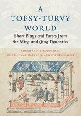 A Topsy-Turvy World: Short Plays and Farces from the Ming and Qing Dynasties hind ja info | Lühijutud, novellid | kaup24.ee