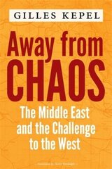Away from Chaos: The Middle East and the Challenge to the West hind ja info | Ajalooraamatud | kaup24.ee