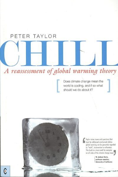 Chill, A Reassessment of Global Warming Theory: Does Climate Change Mean the World is Cooling, and If So What Should We Do About It? hind ja info | Ühiskonnateemalised raamatud | kaup24.ee