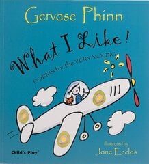 What I Like!: Poems for the Very Young illustrated edition цена и информация | Книги для подростков и молодежи | kaup24.ee