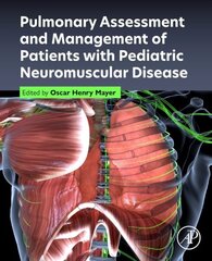 Pulmonary Assessment and Management of Patients with Pediatric Neuromuscular Disease hind ja info | Majandusalased raamatud | kaup24.ee