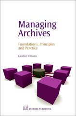 Managing Archives: Foundations, Principles and Practice hind ja info | Entsüklopeediad, teatmeteosed | kaup24.ee