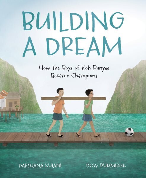 Building a Dream: How the Boys of Koh Panyee Became Champions цена и информация | Noortekirjandus | kaup24.ee