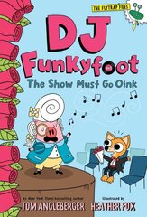 DJ Funkyfoot: The Show Must Go Oink (DJ Funkyfoot #3) hind ja info | Noortekirjandus | kaup24.ee