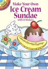 Make Your Own Ice Cream Sundae with 54 Stickers цена и информация | Книги для малышей | kaup24.ee