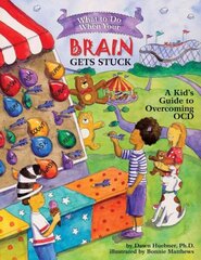 What to Do When Your Brain Gets Stuck: A Kid's Guide to Overcoming OCD illustrated edition цена и информация | Книги для подростков и молодежи | kaup24.ee