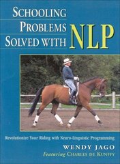 Schooling Problems Solved with NLP: Revolutionize Your Riding with Neuro-linguistic Programming illustrated edition hind ja info | Tervislik eluviis ja toitumine | kaup24.ee