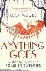 Anything Goes: A Biography of the Roaring Twenties Main hind ja info | Ajalooraamatud | kaup24.ee