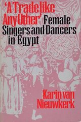 Trade like Any Other: Female Singers and Dancers in Egypt цена и информация | Книги по социальным наукам | kaup24.ee