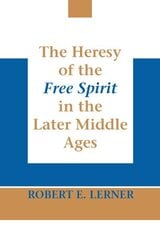 Heresy of the Free Spirit in the Later Middle Ages, The New edition цена и информация | Духовная литература | kaup24.ee