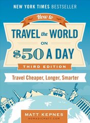 How to Travel the World on $50 a Day - Third Edition: Travel Cheaper, Longer, Smarter hind ja info | Reisiraamatud, reisijuhid | kaup24.ee