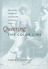 Queering the Color Line: Race and the Invention of Homosexuality in American Culture hind ja info | Ühiskonnateemalised raamatud | kaup24.ee