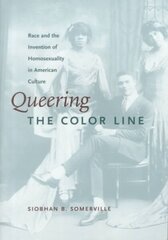 Queering the Color Line: Race and the Invention of Homosexuality in American Culture цена и информация | Книги по социальным наукам | kaup24.ee