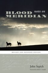 Notes on Blood Meridian: Revised and Expanded Edition hind ja info | Ajalooraamatud | kaup24.ee