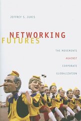 Networking Futures: The Movements against Corporate Globalization hind ja info | Ühiskonnateemalised raamatud | kaup24.ee