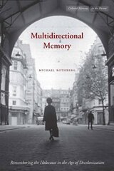 Multidirectional Memory: Remembering the Holocaust in the Age of Decolonization цена и информация | Исторические книги | kaup24.ee