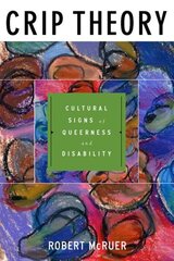 Crip Theory: Cultural Signs of Queerness and Disability hind ja info | Ühiskonnateemalised raamatud | kaup24.ee