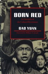 Born Red: A Chronicle of the Cultural Revolution Twenty-Third an цена и информация | Исторические книги | kaup24.ee