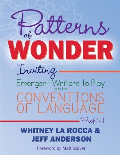 Patterns of Wonder: Inviting Emergent Writers to Play with the Conventions of Language цена и информация | Ühiskonnateemalised raamatud | kaup24.ee