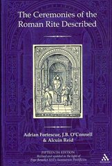 The Ceremonies of the Roman Rite Described, 15th Revised edition цена и информация | Духовная литература | kaup24.ee