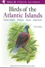 Field Guide to the Birds of the Atlantic Islands: Canary Islands, Madeira, Azores, Cape Verde цена и информация | Книги о питании и здоровом образе жизни | kaup24.ee