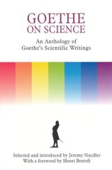Goethe on Science: An Anthology of Goethe's Scientific Writings цена и информация | Книги по экономике | kaup24.ee