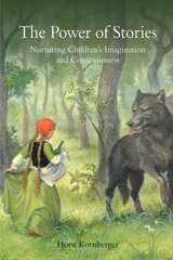 Power of Stories: Nurturing Children's Imagination and Consciousness 2nd Revised edition hind ja info | Ühiskonnateemalised raamatud | kaup24.ee