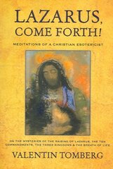 Lazarus, Come Forth!: Meditations of a Christian Esotericist 2nd Revised edition цена и информация | Духовная литература | kaup24.ee