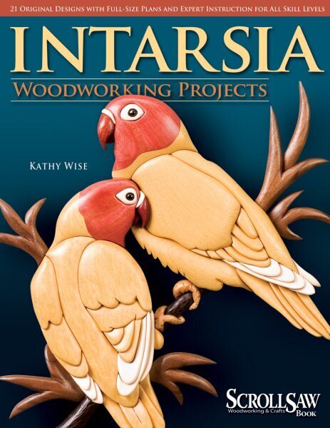 Intarsia Woodworking Projects: 21 Original Designs with Full-Size Plans and Expert Instruction for All Skill Levels цена и информация | Tervislik eluviis ja toitumine | kaup24.ee