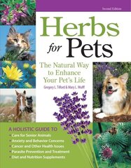 Herbs for Pets: The Natural Way to Enhance Your Pet's Life, Second Edition hind ja info | Tervislik eluviis ja toitumine | kaup24.ee