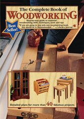 Complete Book of Woodworking: Step-by-step Guide to Essential Woodworking Skills, Techniques and Tips hind ja info | Tervislik eluviis ja toitumine | kaup24.ee