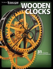 Wooden Clocks: 31 Favorite Projects & Patterns цена и информация | Книги о питании и здоровом образе жизни | kaup24.ee